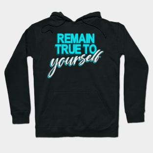 Remain true to Yourself motivational Quote Hoodie